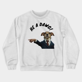 HE A DAWG Crewneck Sweatshirt